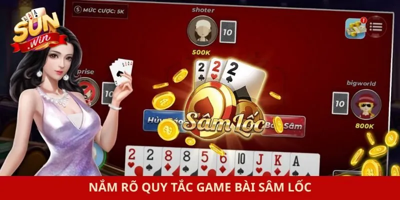 Nắm rõ quy tắc game bài sâm lốc