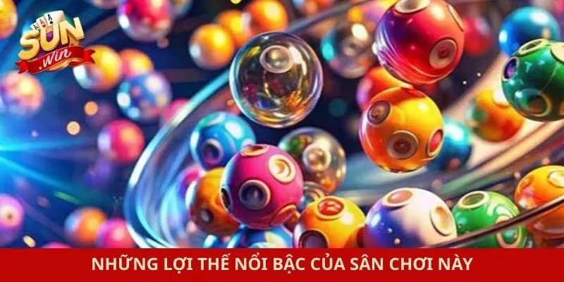 Những lợi thế nổi bậc của sân chơi này